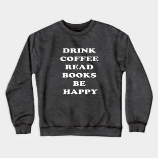 NYC Stitch Studio - Drink Coffee Read Books Be Happy Crewneck Sweatshirt